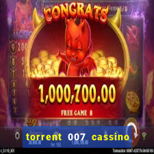 torrent 007 cassino royale legendado